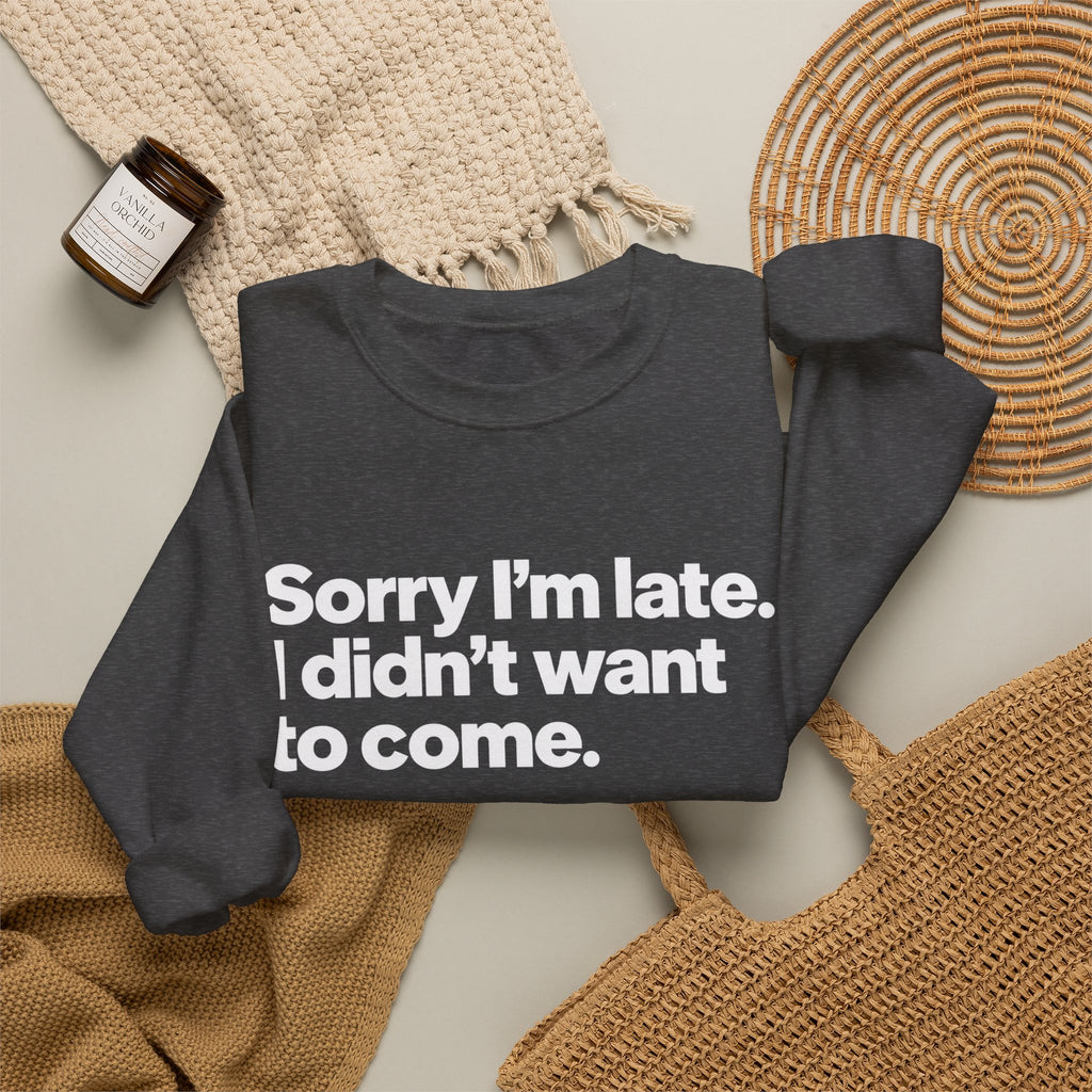 Sorry I’m Late, I Didn’t Want to Come