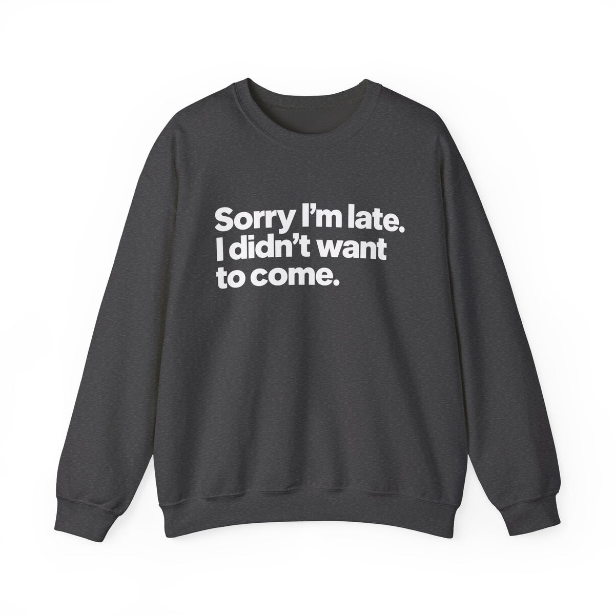 Sorry I’m Late, I Didn’t Want to Come