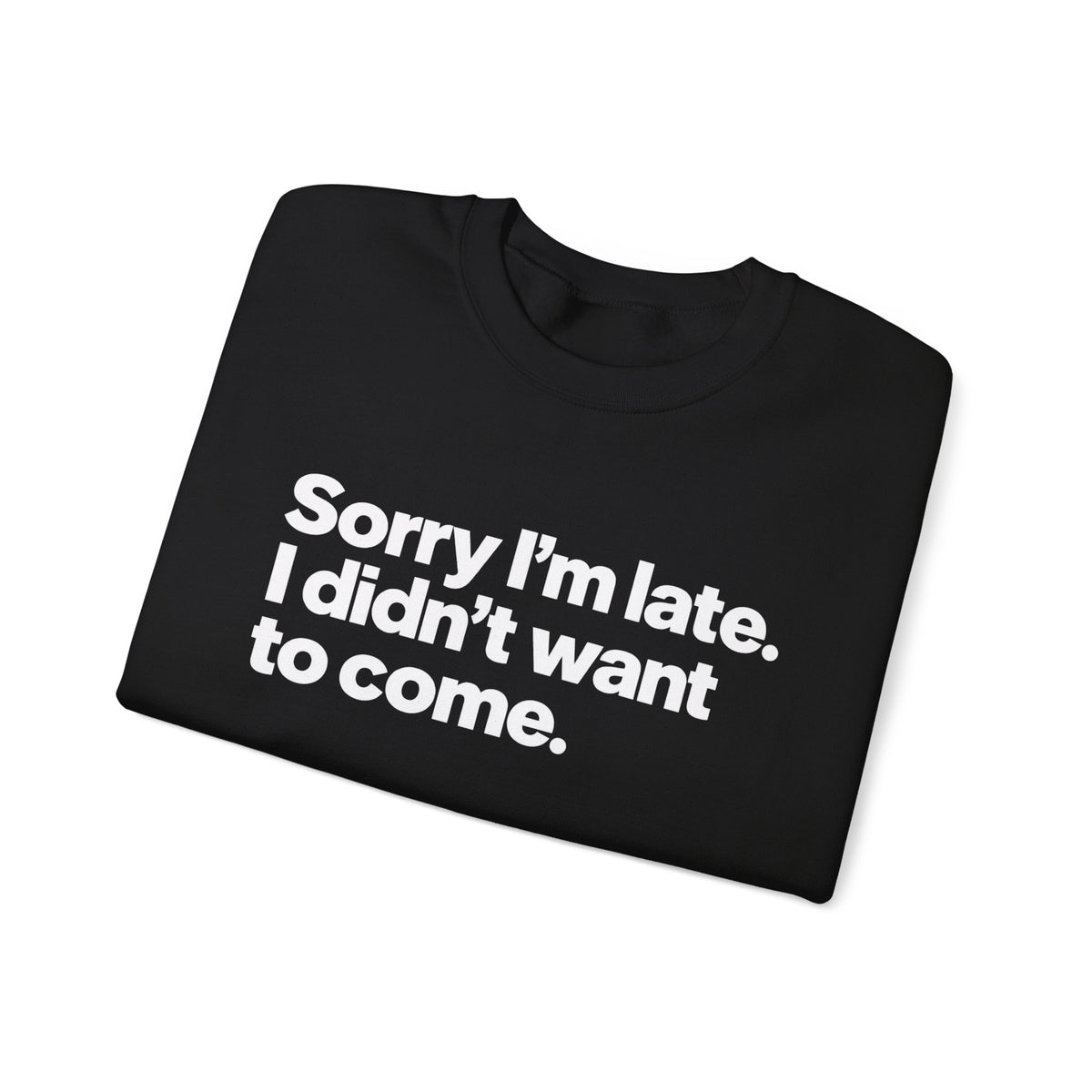 Sorry I’m Late, I Didn’t Want to Come