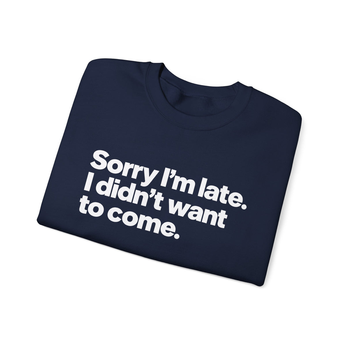 Sorry I’m Late, I Didn’t Want to Come