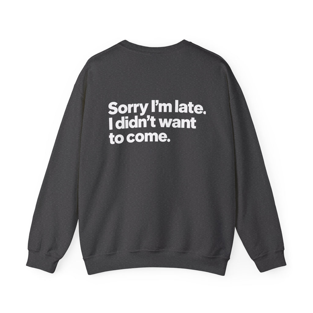 Sorry I’m Late, I Didn’t Want to Come