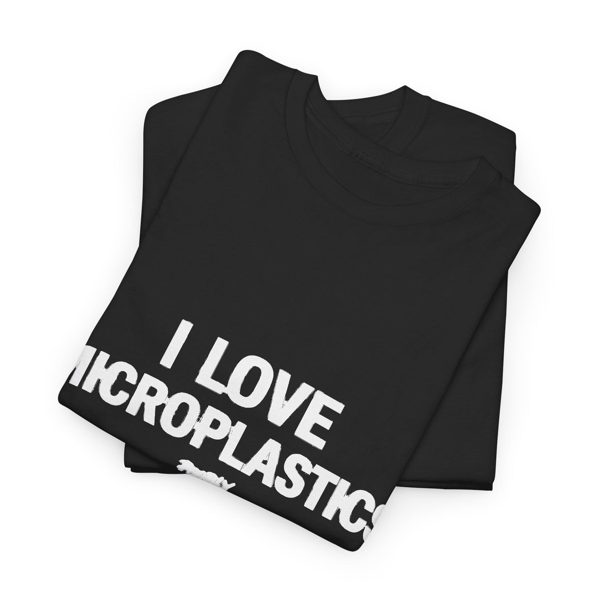 I LOVE MICROPLASTICS