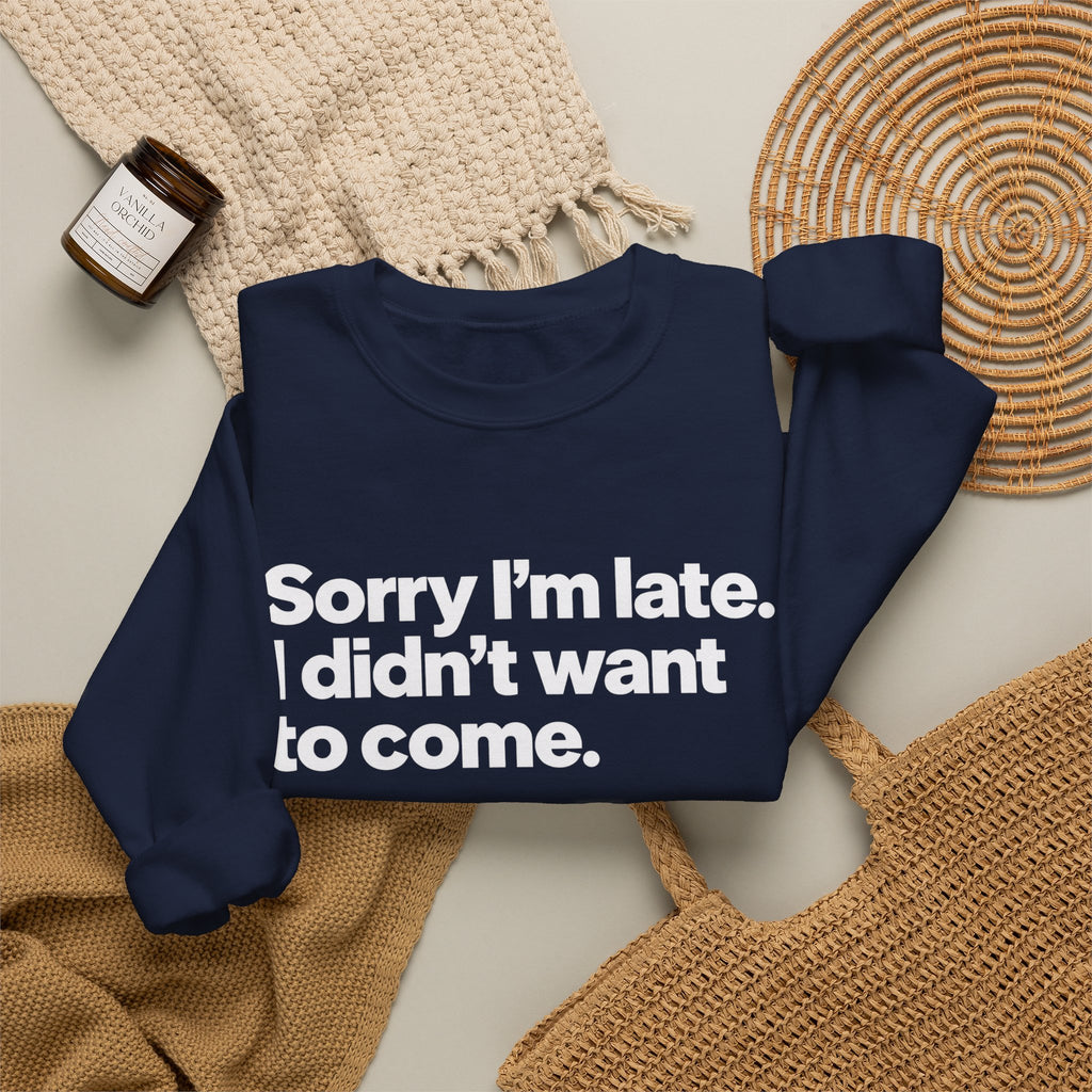 Sorry I’m Late, I Didn’t Want to Come