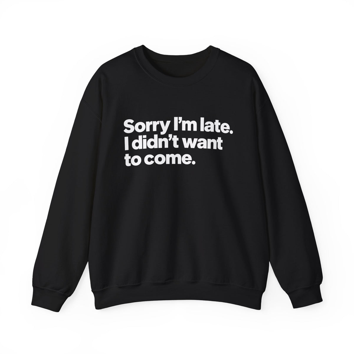 Sorry I’m Late, I Didn’t Want to Come