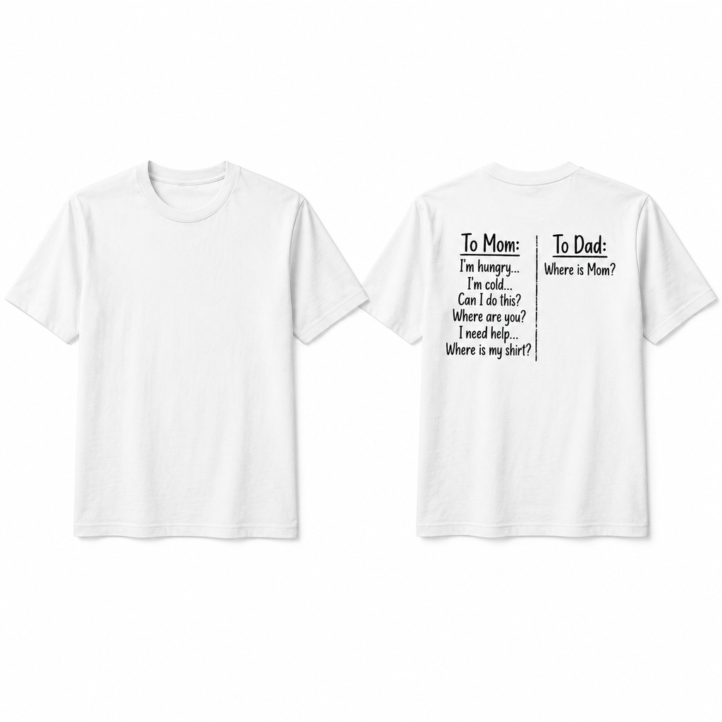 TO MOM / TO DAD FUNNY PARENTING UNISEX GRAPHIC TEE