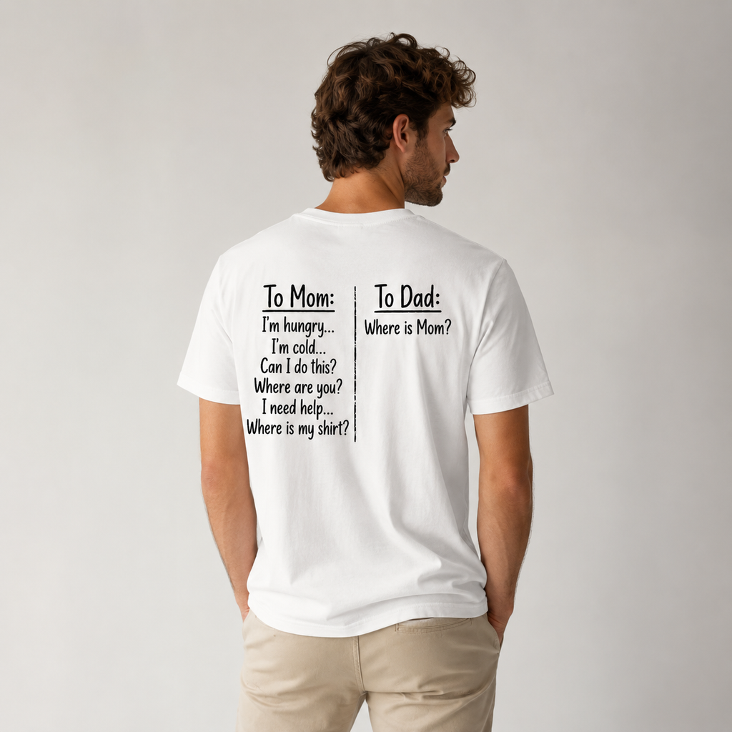 TO MOM / TO DAD FUNNY PARENTING UNISEX GRAPHIC TEE