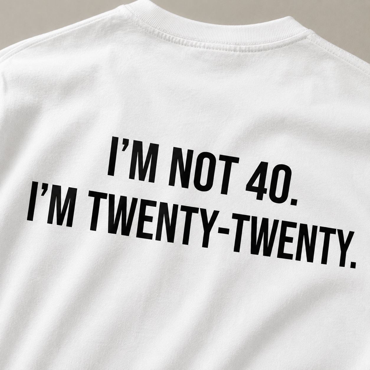 I'M NOT 40. I'M TWENTY-TWENTY. FUNNY UNISEX GRAPHIC TEE