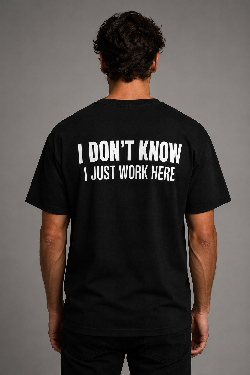 I DON'T KNOW, I JUST WORK HERE Funny Graphic Tee