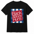 BACK & BODY HURTS FUNNY UNISEX GRAPHIC T-SHIRT