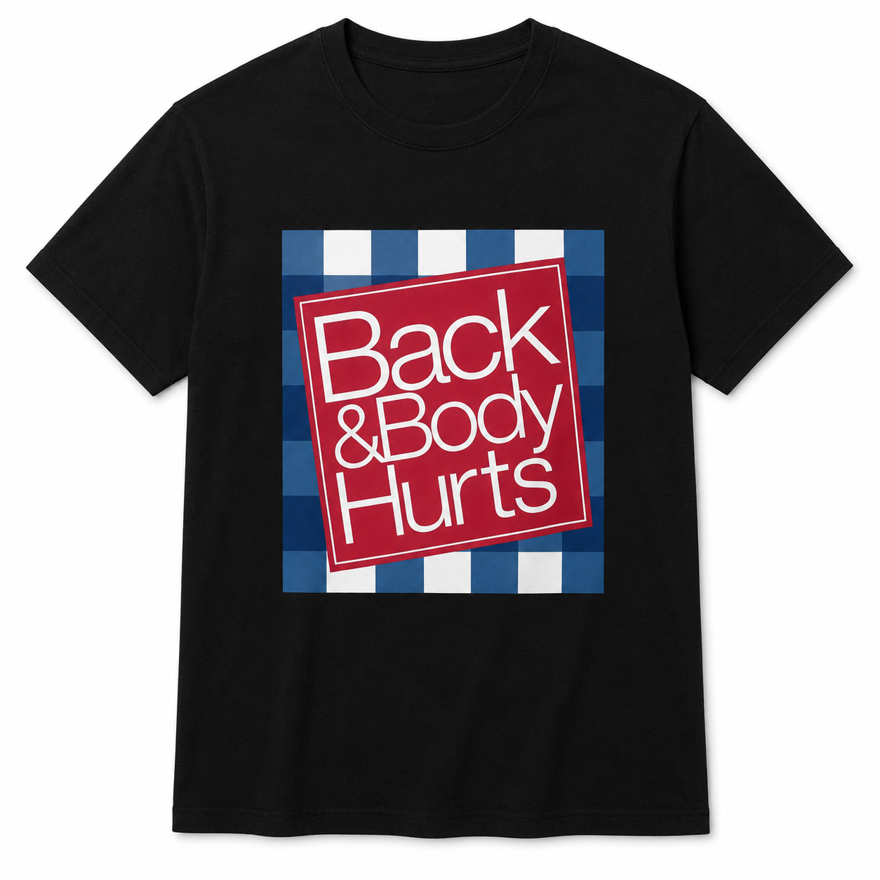 BACK & BODY HURTS FUNNY UNISEX GRAPHIC T-SHIRT