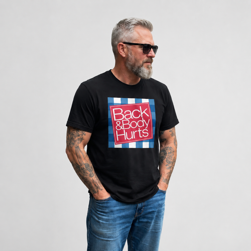 BACK & BODY HURTS FUNNY UNISEX GRAPHIC T-SHIRT