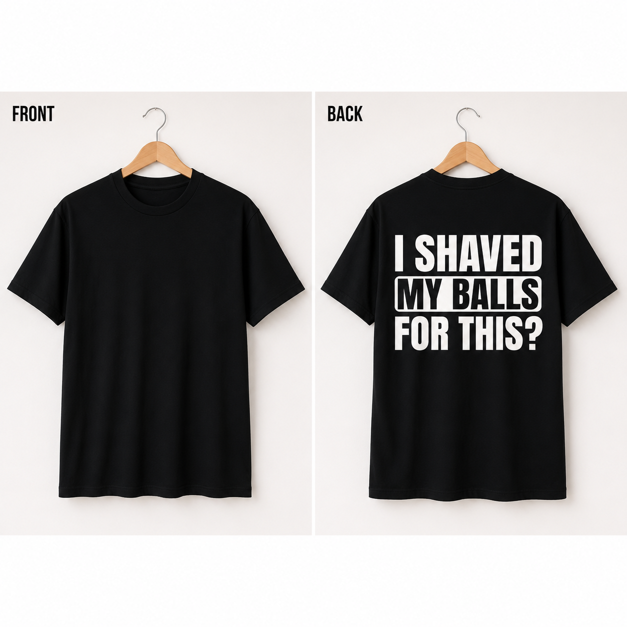 I SHAVED MY BALLS FOR THIS? FUNNY GRAPHIC TEE
