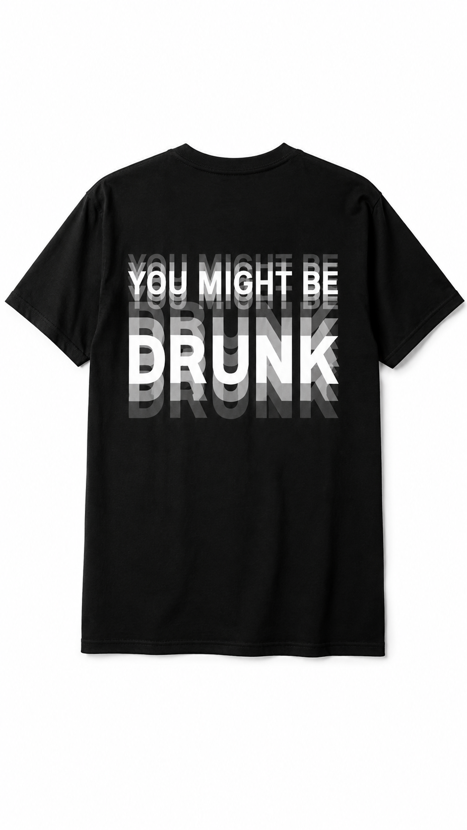 You Might Be Drunk - Funny Unisex T-Shirt