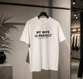 MY WIFE IS PERFECT FUNNY GRAPHIC T-SHIRT