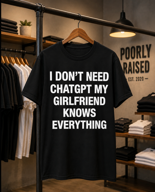 Black I DON'T NEED CHATGPT tee on a hanger in the Poorly Raised store