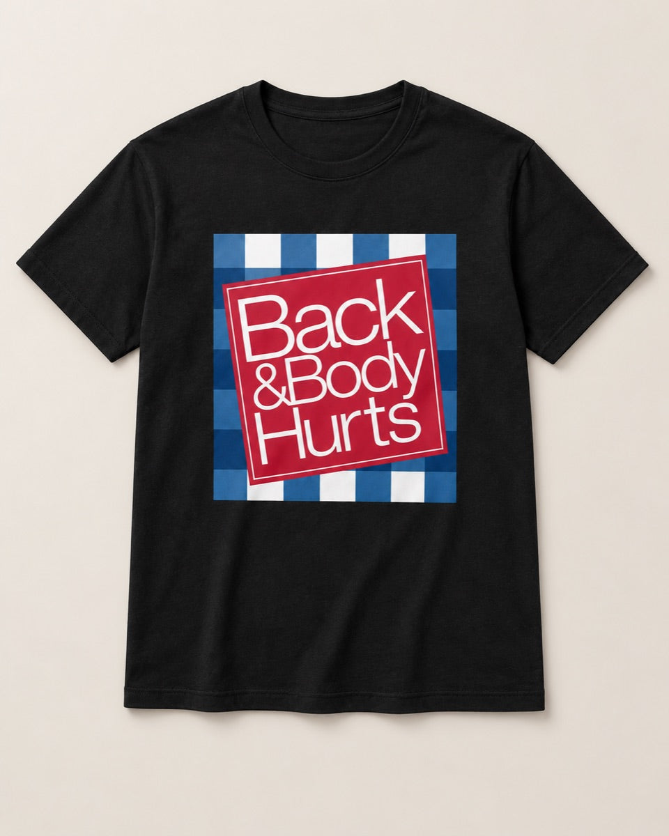 Back & Body Hurts – Funny Unisex Graphic T-Shirt — studio view