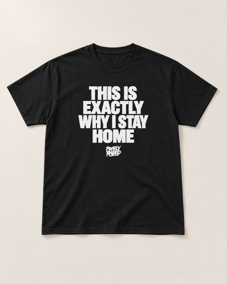 This Is Exactly Why I Stay Home – Funny Introvert T-Shirt — studio view
